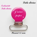 Pince ronde 25 mm : J'aime papa (fuchsia)